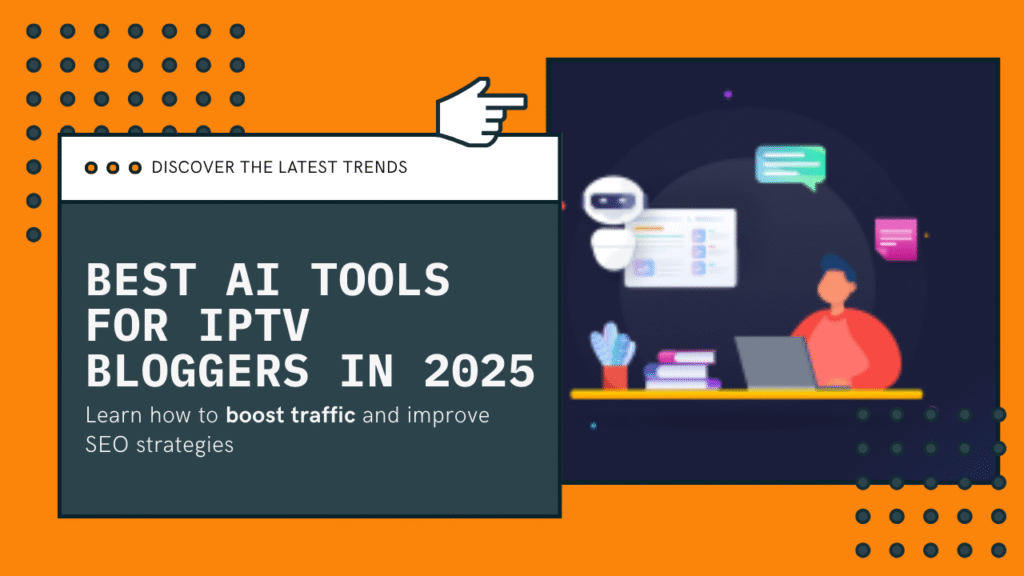 Best AI Tools for IPTV Bloggers in 2025 | Boost Traffic 3 Best-AI-Tools-for-IPTV-Bloggers-in-2025