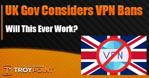 UK Government Considers VPN Bans After Social Media Bans 1 government considers