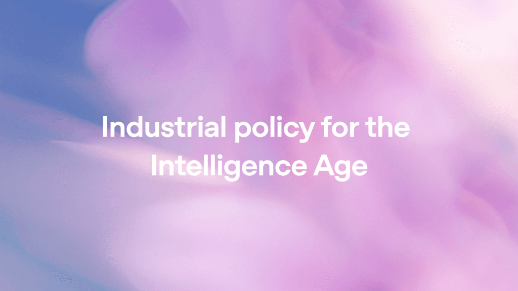Powerful 4 Industrial policy for the Intelligence Age