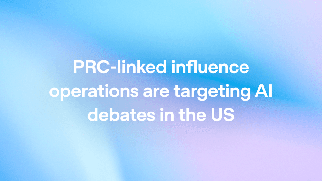 Smart 7 PRC-linked influence operations are targeting AI debates in 1 Smart 7 PRC-linked influence operations are targeting AI debates in