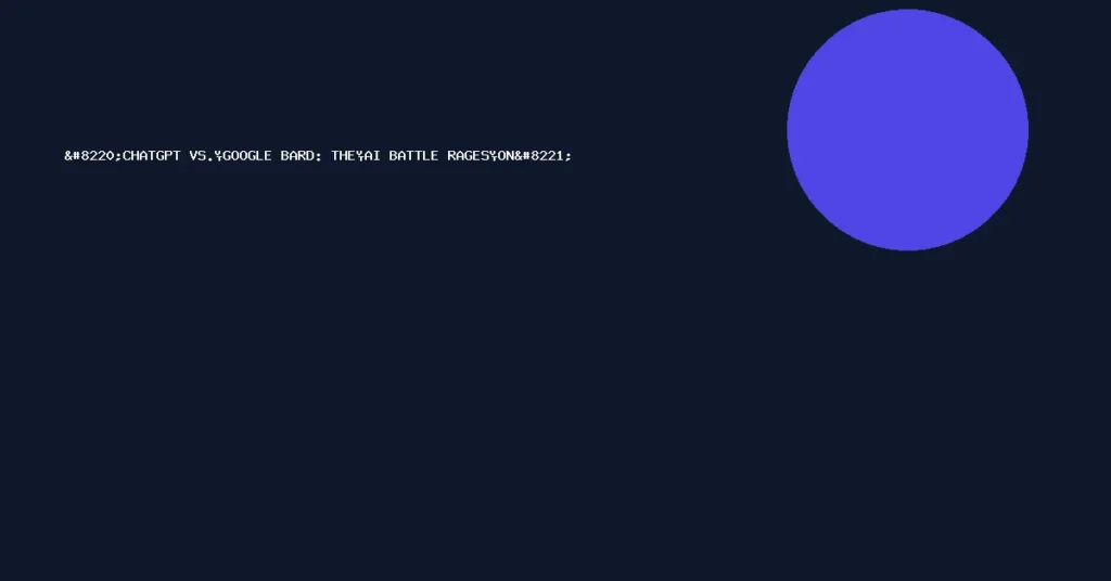 “chatgpt vs. google bard: