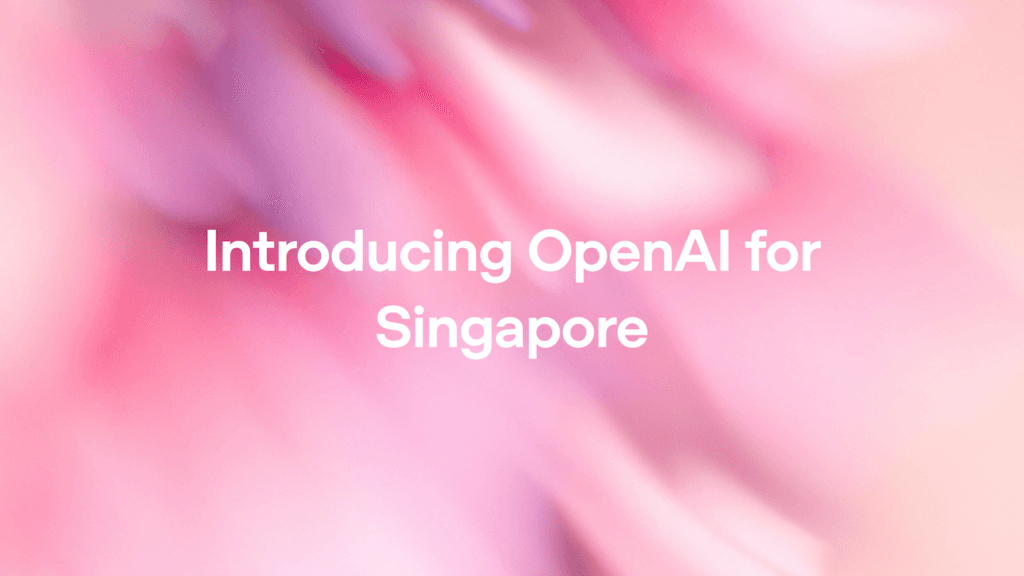 Introducing OpenAI for Singapore OpenAI 1 introducing openai for singapore